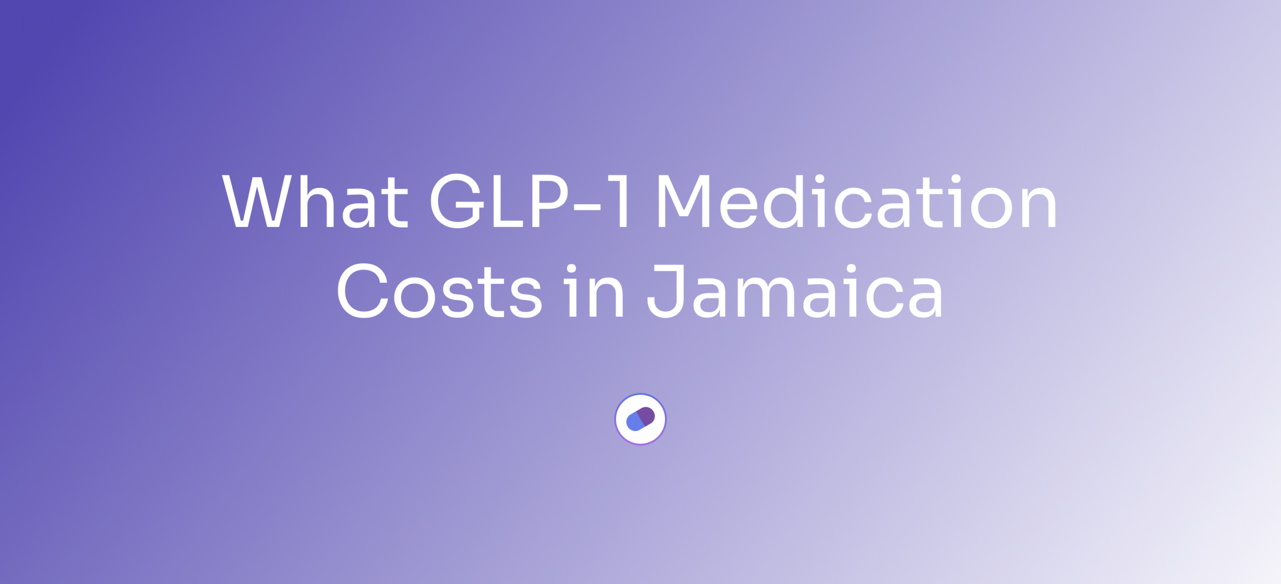 What GLP-1 Medication Costs in Jamaica, and Why Prices Vary